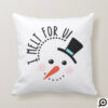 I melt for You | Frosty Jolly Snow Man Christmas Throw Pillow