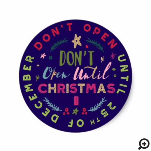 Festive, Fun & Colourful Do Not Open Til Christmas Classic Round Sticker