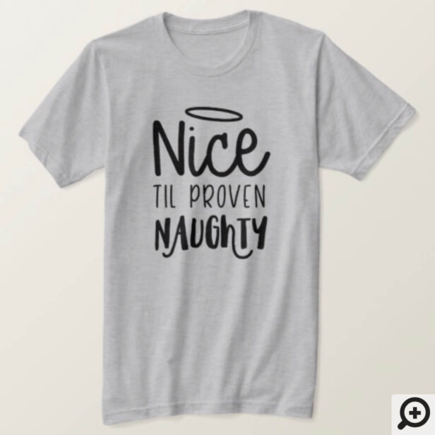 Nice Til Proven Naughty | Fun Black text Christmas T-Shirt
