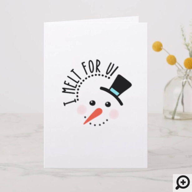 I melt for You | Frosty Jolly Snow Man Christmas Holiday Card