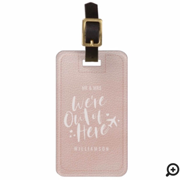 We're Out Of Here | Mr & Mrs Newlywed Pink Leather Bag Tag