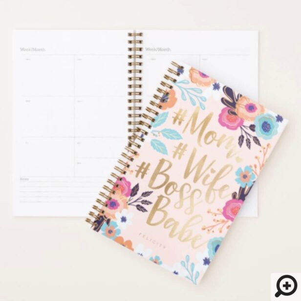 Mom, Wife, Boss Babe | Bold Florals & Gold Script Planner