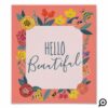 Hello Beautiful Abstract Wildflower Foliage & Bees Poster