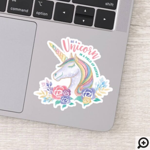 Be a Unicorn in a Field of Horses Watercolor Sticker