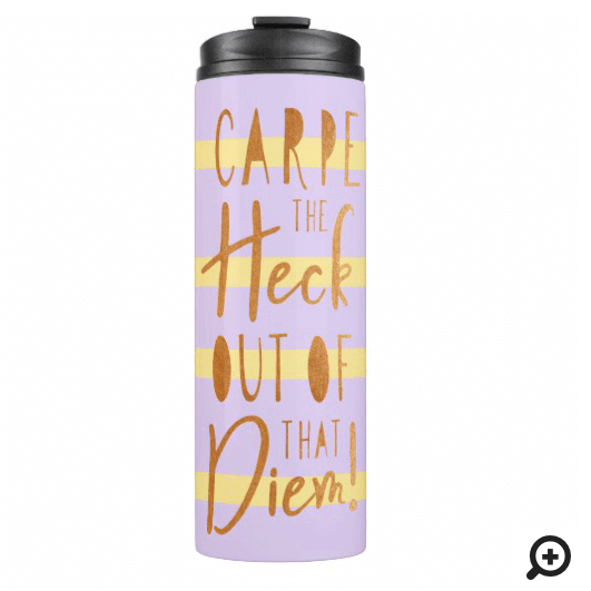 Carpe The Heck Out Of That Diem Purple & Yellow Thermal Tumbler