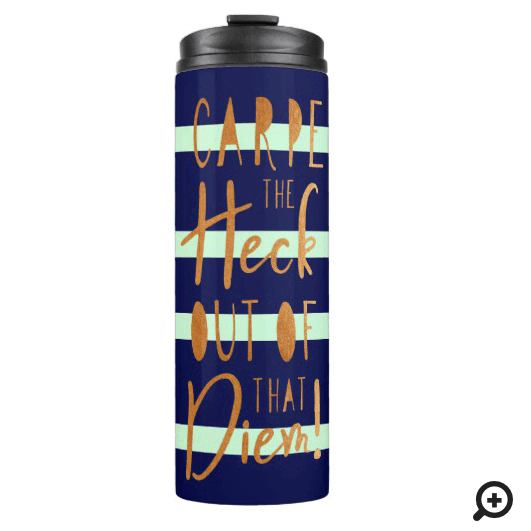 Carpe The Heck Out Of That Diem Quote Navy & Green Thermal Tumbler