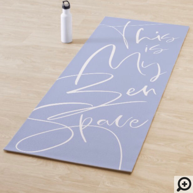 This Is My Zen Space Stylish Script Periwinkle Yoga Mat