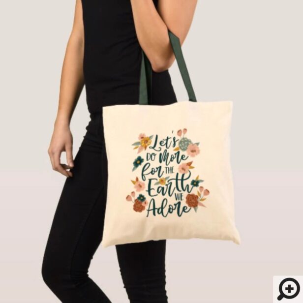Let's Do More For The Earth We Adore Floral Design Tote Bag