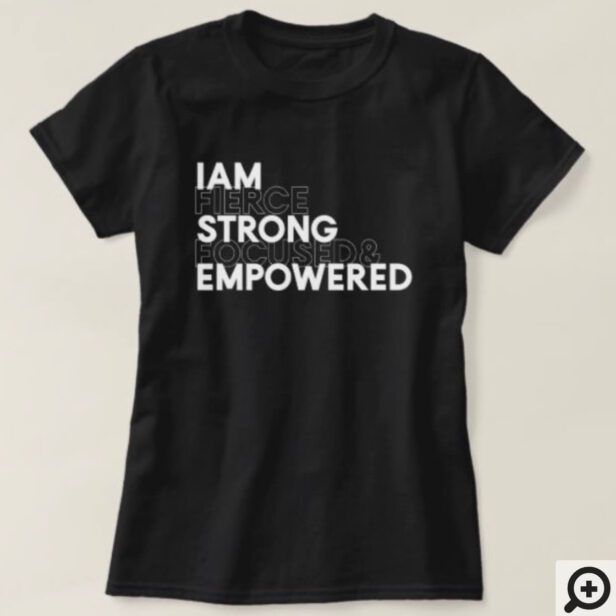 I Am Fierce, Strong, Focused & Empowered Black T-Shirt