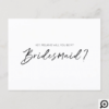 Modern Typographic, Will You Be My Bridesmaid Black and White Invitation Postcard