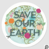 Floral Blooms Protect & Save Our Beautiful Earth Classic Round Sticker