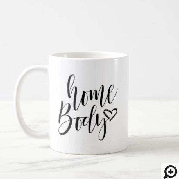 Home Body Stylish Modern Calligraphy Typography Coffee Mug