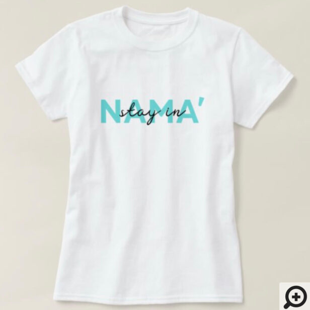 Nama' Stay In Fun & Trendy Typographic T-Shirt