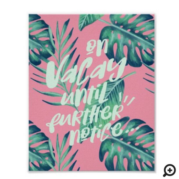 On Vacation Until Further Notice Tropical Palm Poster