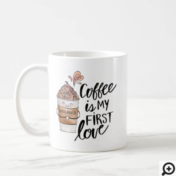 Coffee is My First Love Cute Funny Coffee Latte Coffee Mug