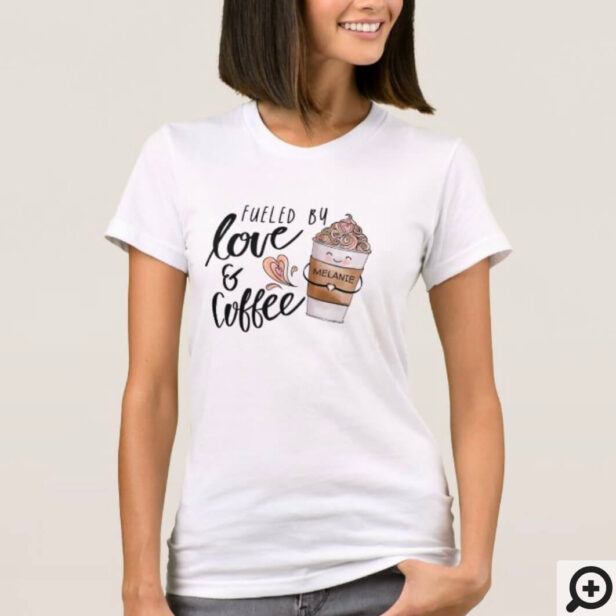 Fueled By Love & Coffee Cute Funny Coffee Latte T-Shirt