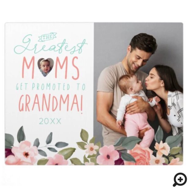 Greatest Moms Get Promoted To Grandma Floral Photo Plaque
