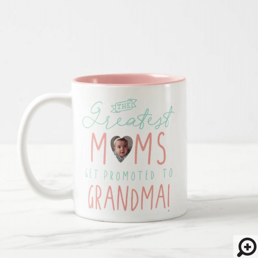 The Greatest Moms Get Promoted To Grandma Photo Two-Tone Coffee Mug