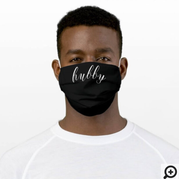 Minimal Hubby Brush Script Typographic Black Cloth Face Mask