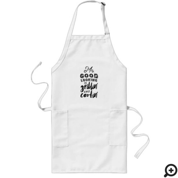 Mr. Good Looking is Grillin' & Cookin' | BBQ Dad Long Apron