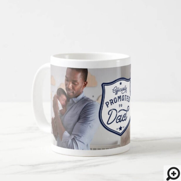 New Dad | Officially Promoted to Dad Badge & Photo Coffee Mug