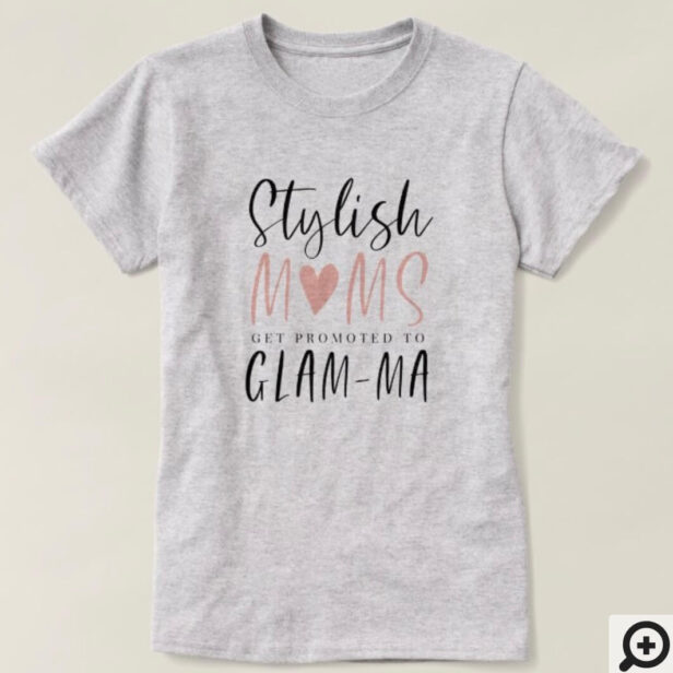 Stylish Moms Get Promoted To Glam-ma Typographic T-Shirt