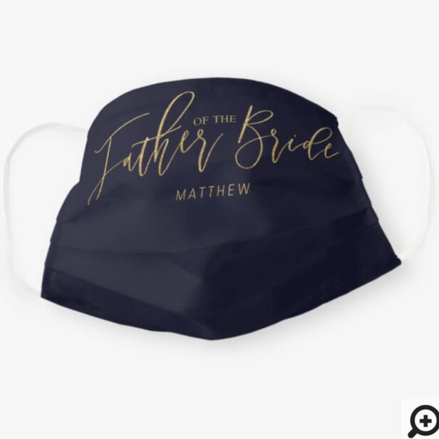 Father Of Bride Wedding Script Typographic Navy Cloth Face Mask