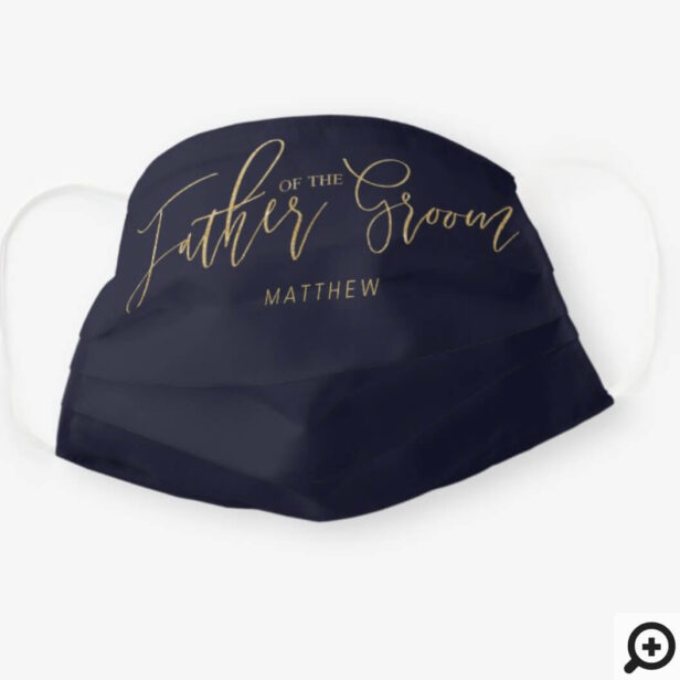 Father Of Groom Brush Script Typographic Navy Blue Cloth Face Mask
