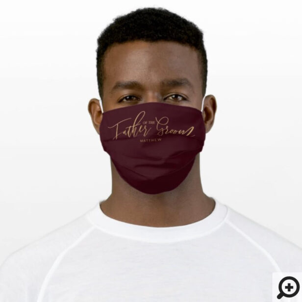 Father of the Groom Wedding Script Gold & Burgundy Cloth Face Mask