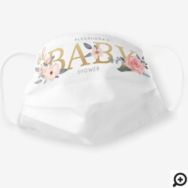 Oh Baby Shower Watercolor Floral Pink Rose & Gold Cloth Face Mask
