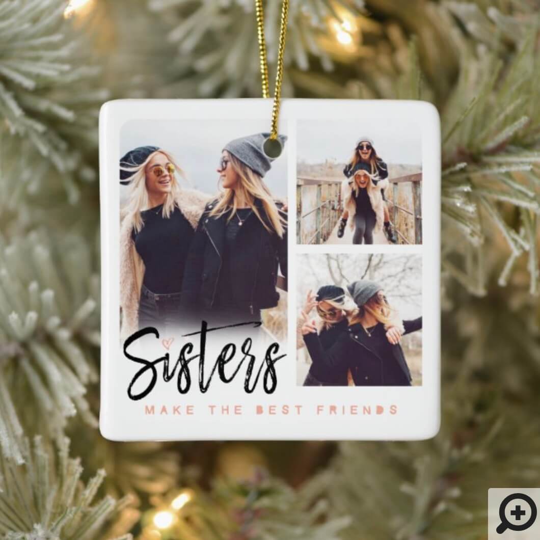 Sisters Make the Best Friends Photo Collage White Ceramic Ornament