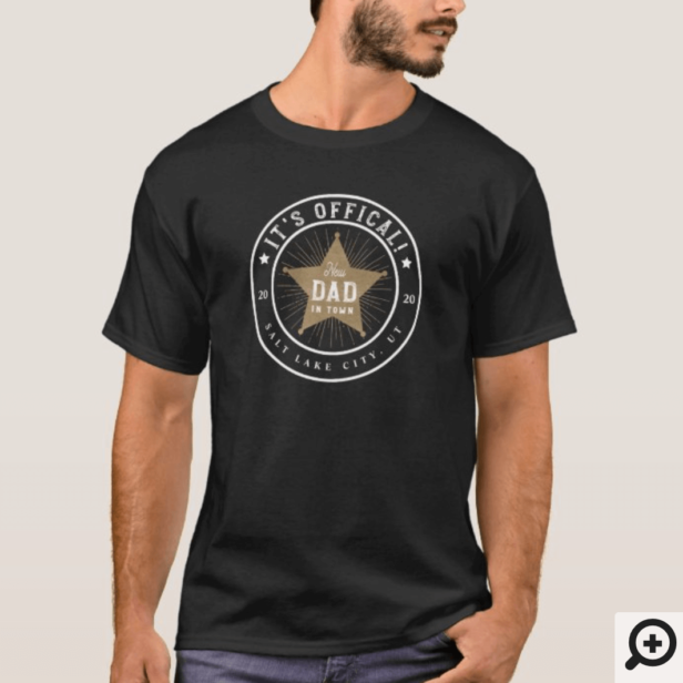 New Dad in Town Official Dad Sherif Star Badge T-Shirt