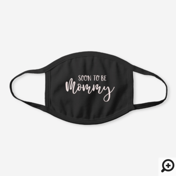 Fun Modern Script Soon to Be Mommy Baby Shower Black Cotton Face Mask