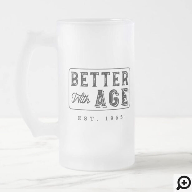 Fun Stylish Vintage Birthday Year Better With Age Frosted Glass Beer Mug