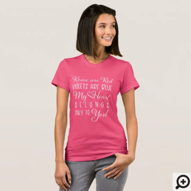 Roses Are Red My Heart Belongs Only To You T-Shirt