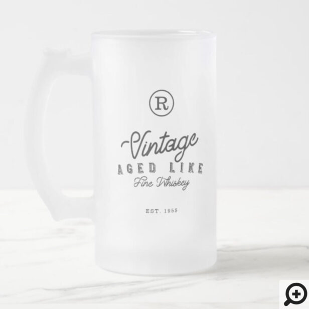 Vintage Aged Like Fine Whiskey Monogram & Est Year Frosted Glass Beer Mug