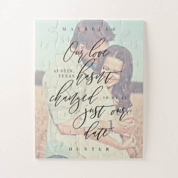 Our Love Hasn't Changed Just Our Date Script Photo Jigsaw Puzzle