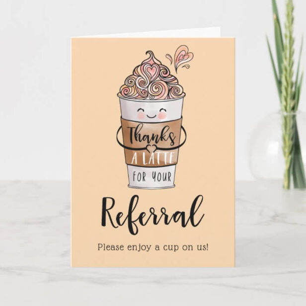 Thanks a Latte For Your Referral Kawaii Coffee Cup Peach Thank You Card