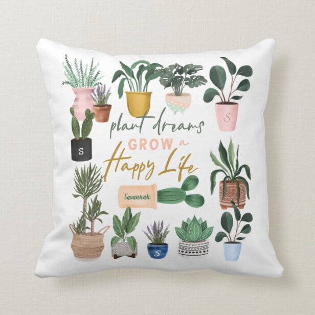 Plant Dreams Grow a Happy Life Crazy Plant Lady Throw Pillow