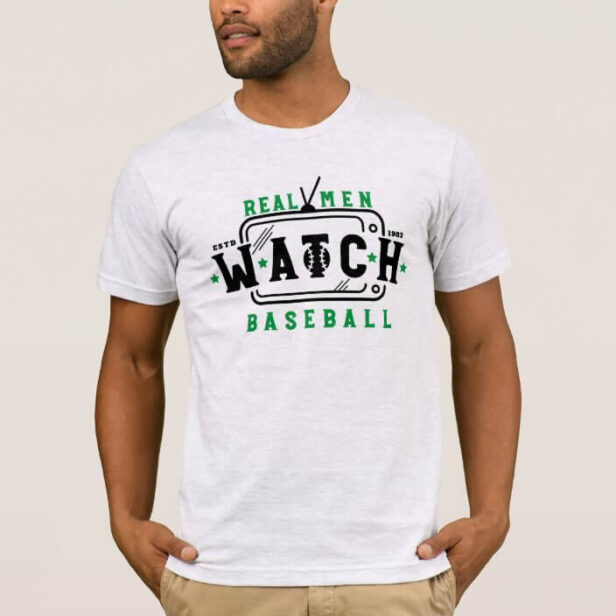 Real Men Watch Baseball Funny Baseball Saying T-Shirt