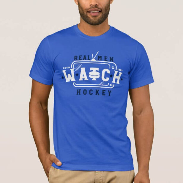 Real Men Watch Hockey Funny Hockey Saying Blue T-Shirt