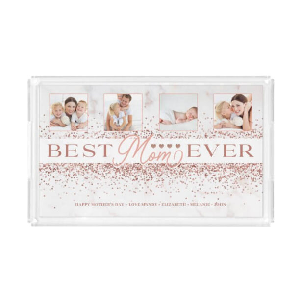 Best Mom Ever Rose Gold Glitter 4 Photo Collage Mother's Day Acrylic Tray