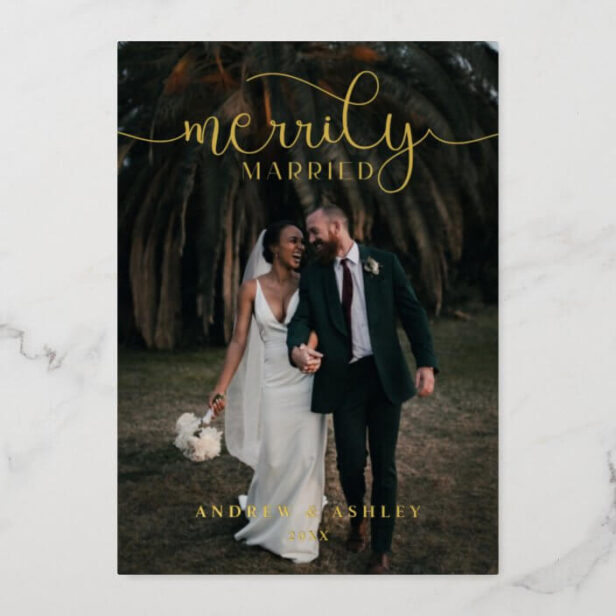 Merrily Married Elegant Script Newlyweds Photo Gold Foil Holiday Card