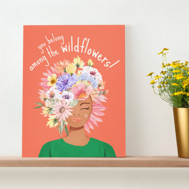 You Belong Among the Wildflowers Floral Lady Art Canvas Print